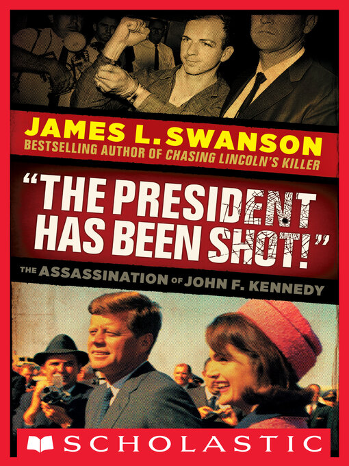 Title details for "The President Has Been Shot!" by James L. Swanson - Available